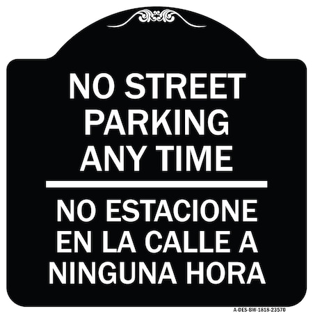 Signmission No Street Parking Anytime No Estacione En La Calle Ninguna Hora Alum Sign, 18" x 18", BW-1818-23570 A-DES-BW-1818-23570